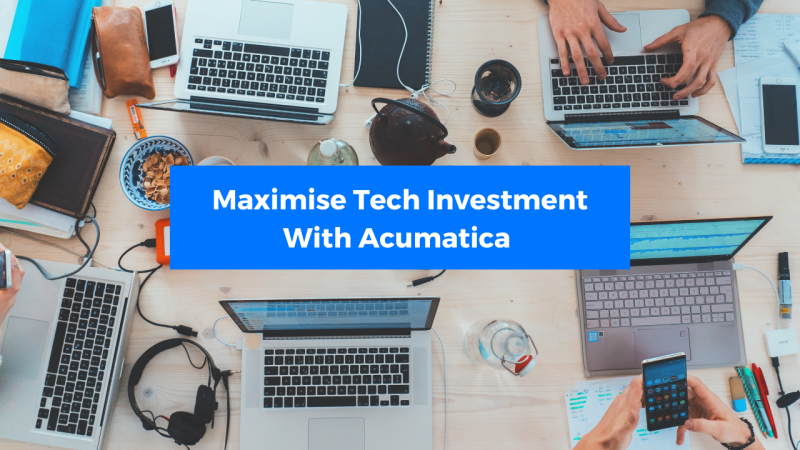 Maximise Tech Investment With Acumatica