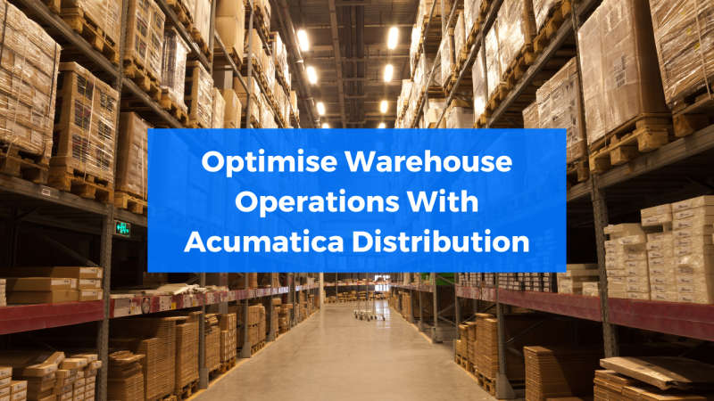 Optimise Warehouse Operations With Acumatica Distribution